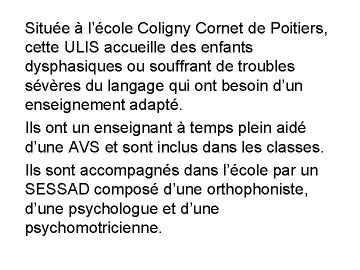 Située à l’école Coligny Cornet de Poitiers, cette ULIS accueille des enfants dysphasiques ou