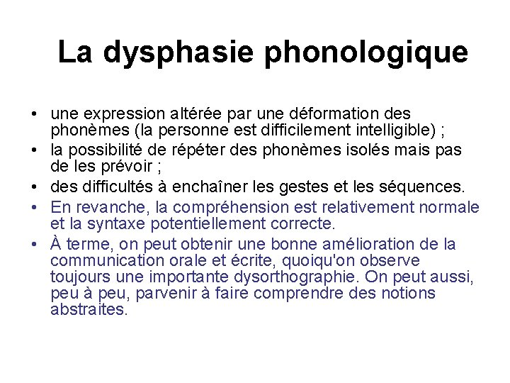 La dysphasie phonologique • une expression altérée par une déformation des phonèmes (la personne