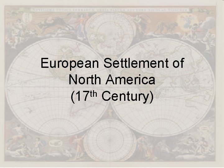 European Settlement of North America th (17 Century) 