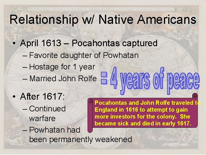 Relationship w/ Native Americans • April 1613 – Pocahontas captured – Favorite daughter of