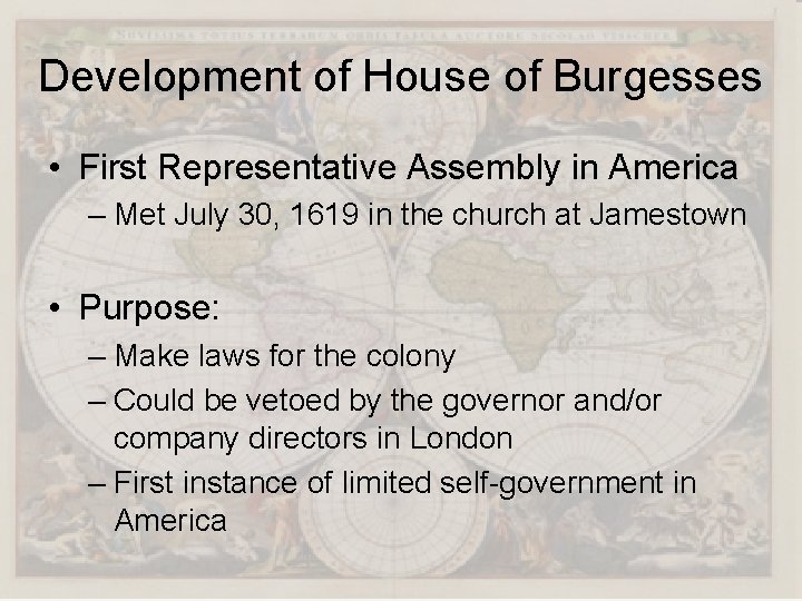 Development of House of Burgesses • First Representative Assembly in America – Met July