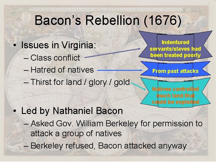 Bacon’s Rebellion (1676) • Issues in Virginia: – Class conflict – Hatred of natives