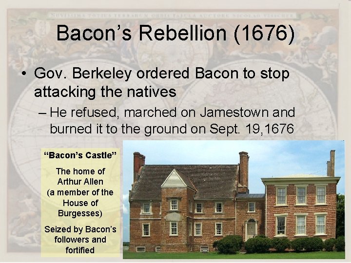 Bacon’s Rebellion (1676) • Gov. Berkeley ordered Bacon to stop attacking the natives –