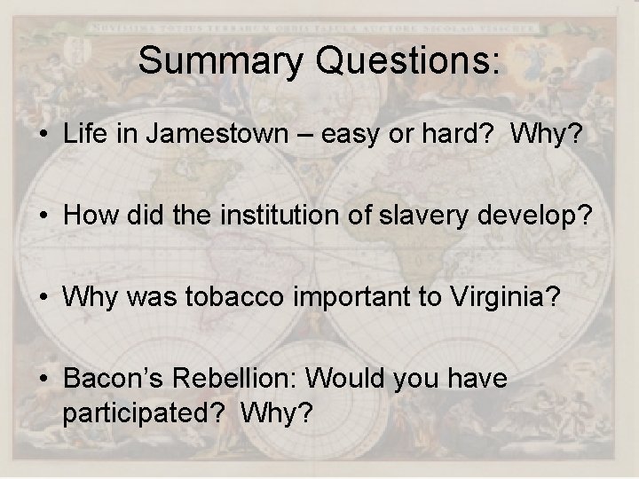 Summary Questions: • Life in Jamestown – easy or hard? Why? • How did