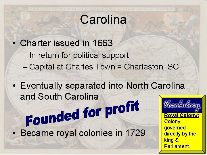 Carolina • Charter issued in 1663 – In return for political support – Capital