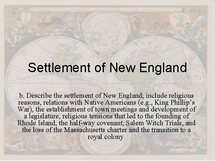 Settlement of New England b. Describe the settlement of New England; include religious reasons,