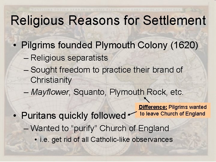 Religious Reasons for Settlement • Pilgrims founded Plymouth Colony (1620) – Religious separatists –