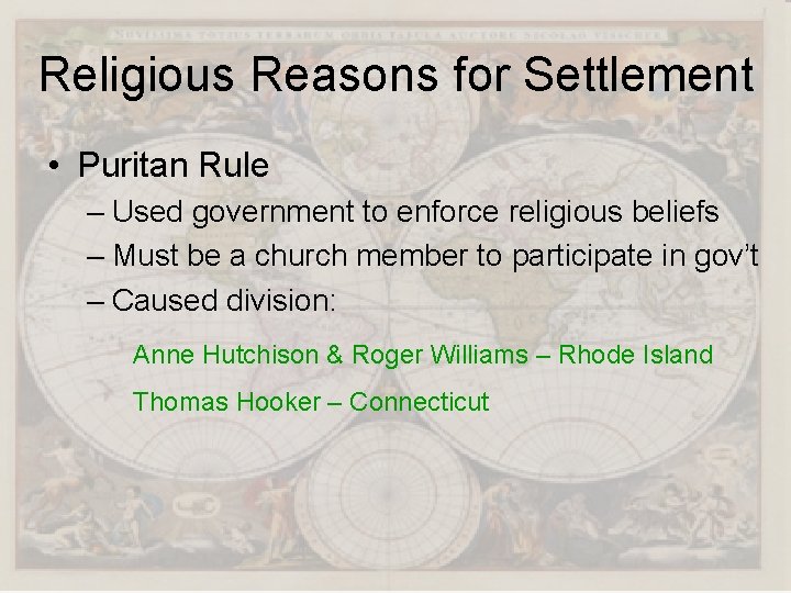 Religious Reasons for Settlement • Puritan Rule – Used government to enforce religious beliefs