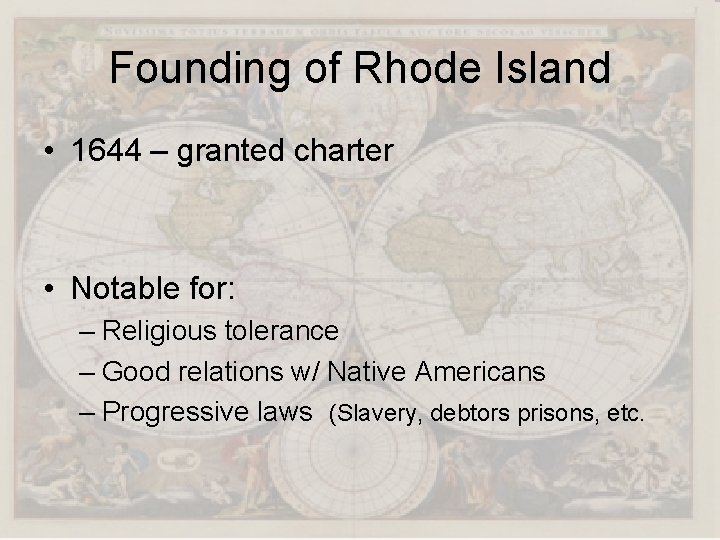 Founding of Rhode Island • 1644 – granted charter • Notable for: – Religious