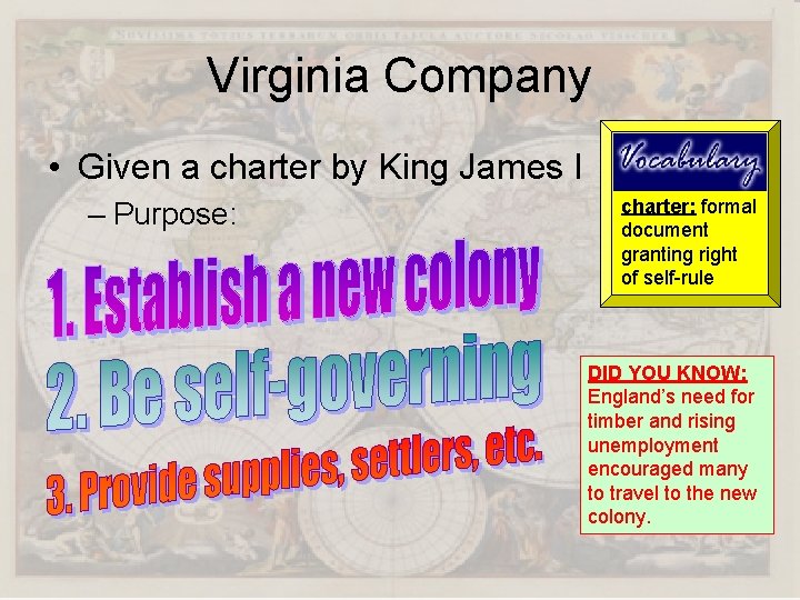 Virginia Company • Given a charter by King James I – Purpose: charter: formal