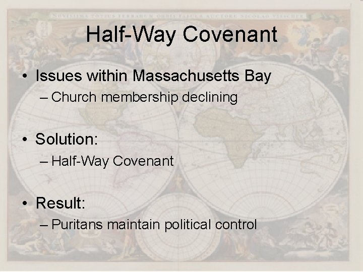 Half-Way Covenant • Issues within Massachusetts Bay – Church membership declining • Solution: –