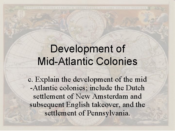 Development of Mid-Atlantic Colonies c. Explain the development of the mid -Atlantic colonies; include