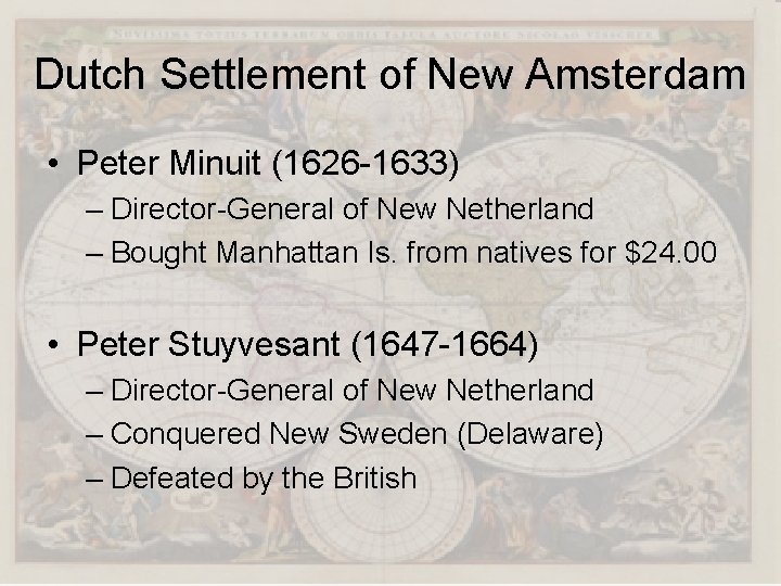 Dutch Settlement of New Amsterdam • Peter Minuit (1626 -1633) – Director-General of New