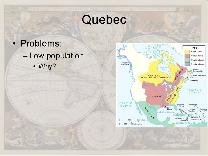 Quebec • Problems: – Low population • Why? 