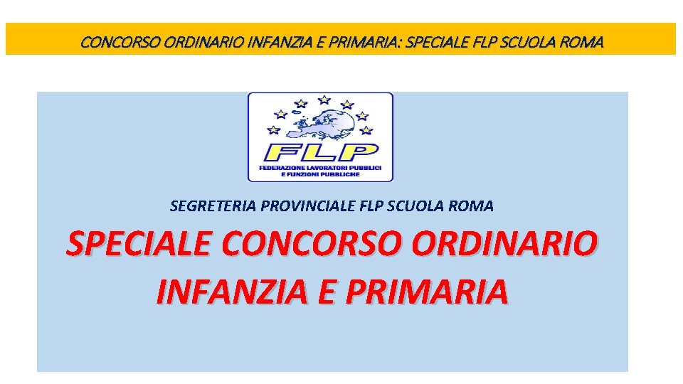 CONCORSO ORDINARIO INFANZIA E PRIMARIA: SPECIALE FLP SCUOLA ROMA SEGRETERIA PROVINCIALE FLP SCUOLA ROMA