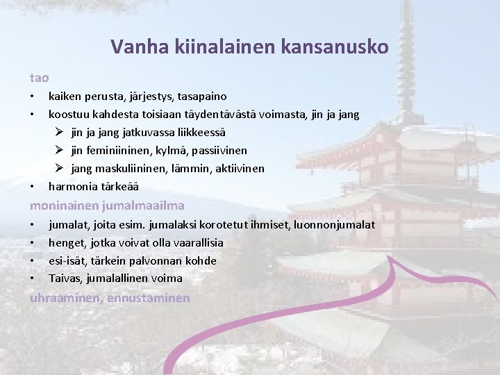 Vanha kiinalainen kansanusko tao • • • kaiken perusta, järjestys, tasapaino koostuu kahdesta toisiaan