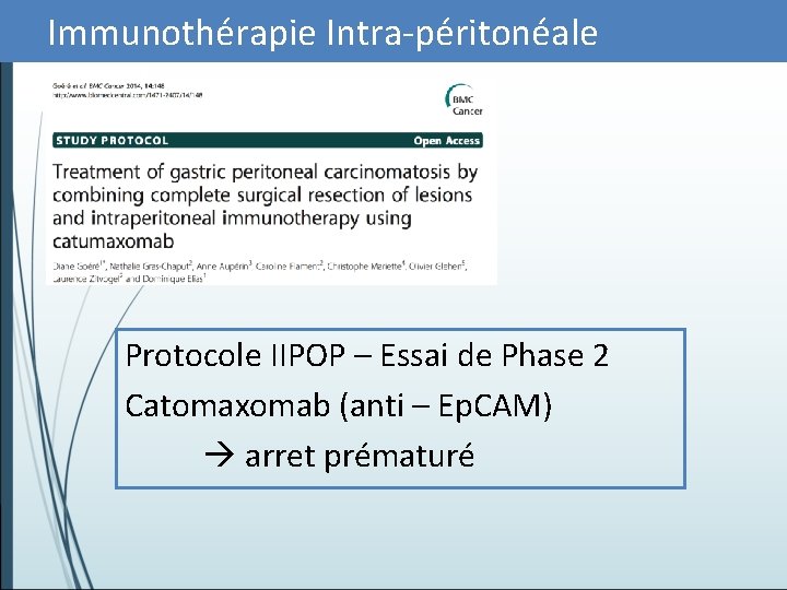 Immunothérapie Intra-péritonéale Protocole IIPOP – Essai de Phase 2 Catomaxomab (anti – Ep. CAM)