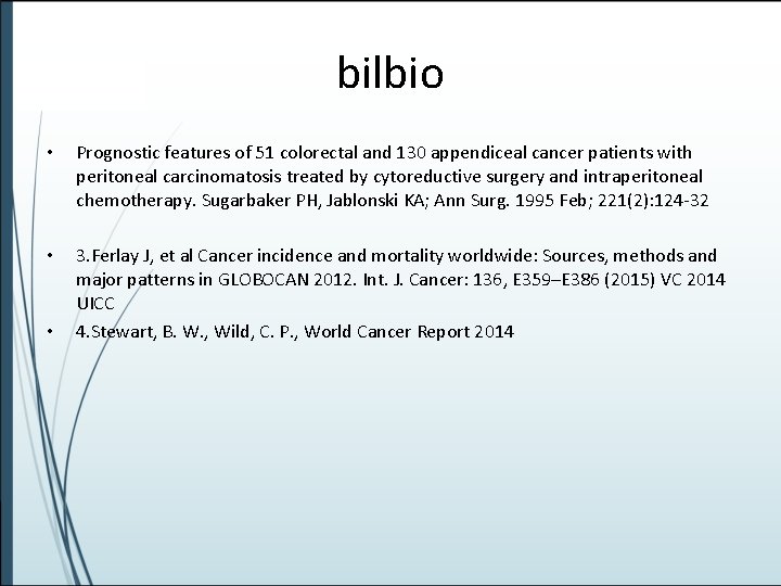 bilbio • Prognostic features of 51 colorectal and 130 appendiceal cancer patients with peritoneal