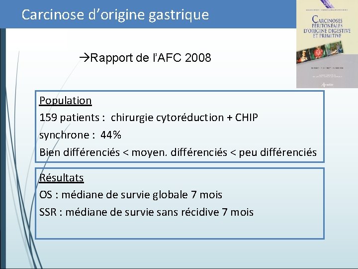 Carcinose d’origine gastrique Rapport de l’AFC 2008 Population 159 patients : chirurgie cytoréduction +