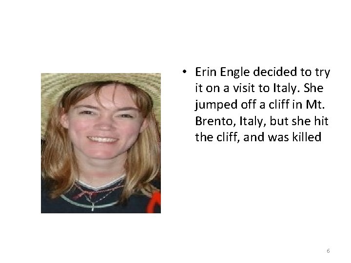 • Erin Engle decided to try it on a visit to Italy. She