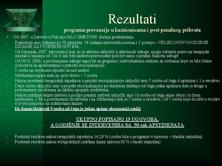 Rezultati - programa prevencije u kaznionicama i post penalnog prihvata Od 2007. u Zatvoru