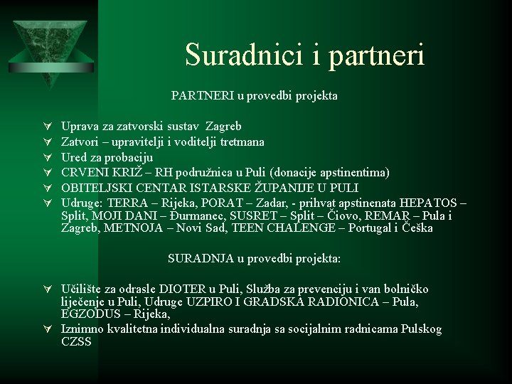 Suradnici i partneri PARTNERI u provedbi projekta Ú Ú Ú Uprava za zatvorski sustav