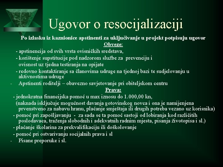 Ugovor o resocijalizaciji Po izlasku iz kaznionice apstinenti za uključivanje u projekt potpisuju ugovor