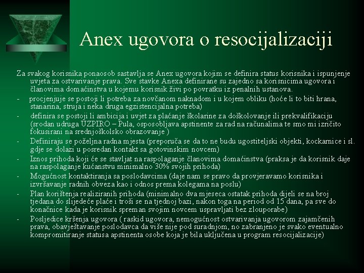 Anex ugovora o resocijalizaciji Za svakog korisnika ponaosob sastavlja se Anex ugovora kojim se