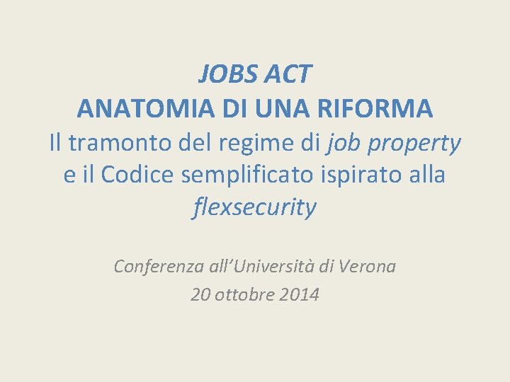 JOBS ACT ANATOMIA DI UNA RIFORMA Il tramonto del regime di job property e