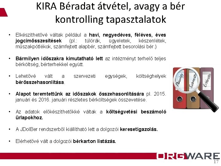 KIRA Béradat átvétel, avagy a bér kontrolling tapasztalatok • Elkészíthetővé váltak például a havi,