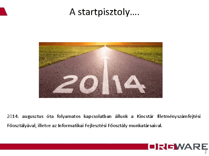 A startpisztoly…. 2014. augusztus óta folyamatos kapcsolatban állunk a Kincstár Illetményszámfejtési Főosztályával, illetve az