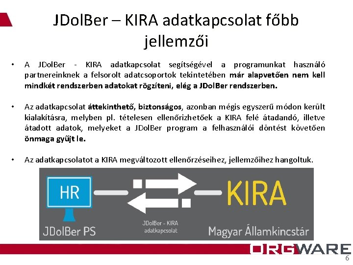 JDol. Ber – KIRA adatkapcsolat főbb jellemzői • A JDol. Ber - KIRA adatkapcsolat