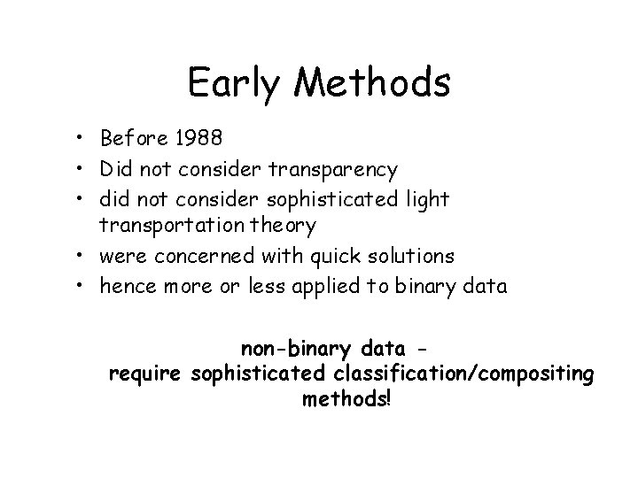 Early Methods • Before 1988 • Did not consider transparency • did not consider