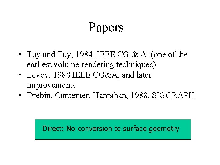 Papers • Tuy and Tuy, 1984, IEEE CG & A (one of the earliest