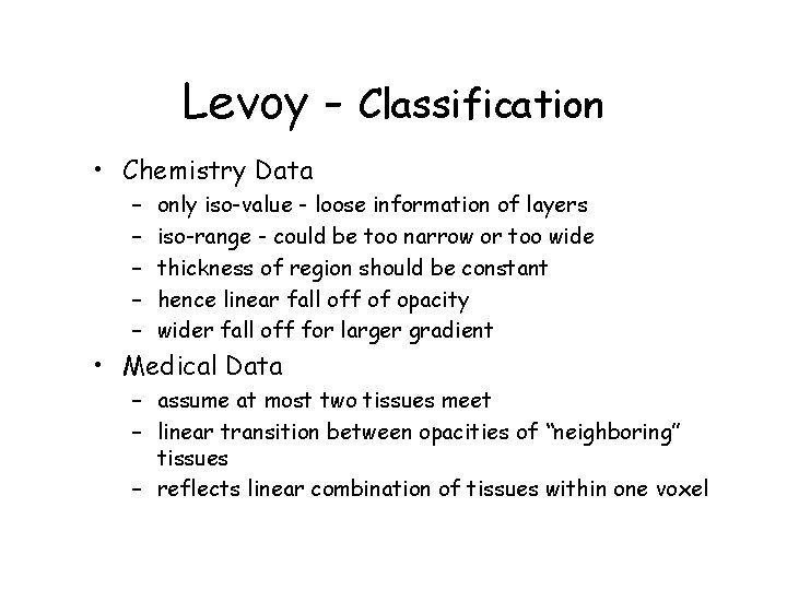 Levoy - Classification • Chemistry Data – – – only iso-value - loose information