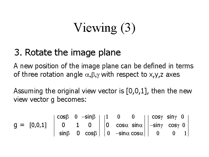 Viewing (3) 3. Rotate the image plane A new position of the image plane