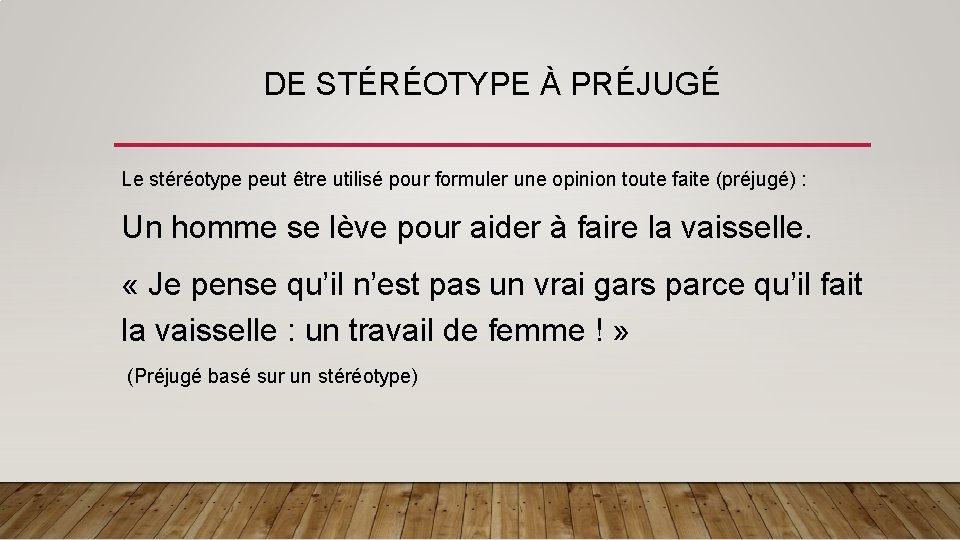 DE STÉRÉOTYPE À PRÉJUGÉ Le stéréotype peut être utilisé pour formuler une opinion toute