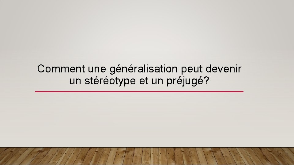 Comment une généralisation peut devenir un stéréotype et un préjugé? 