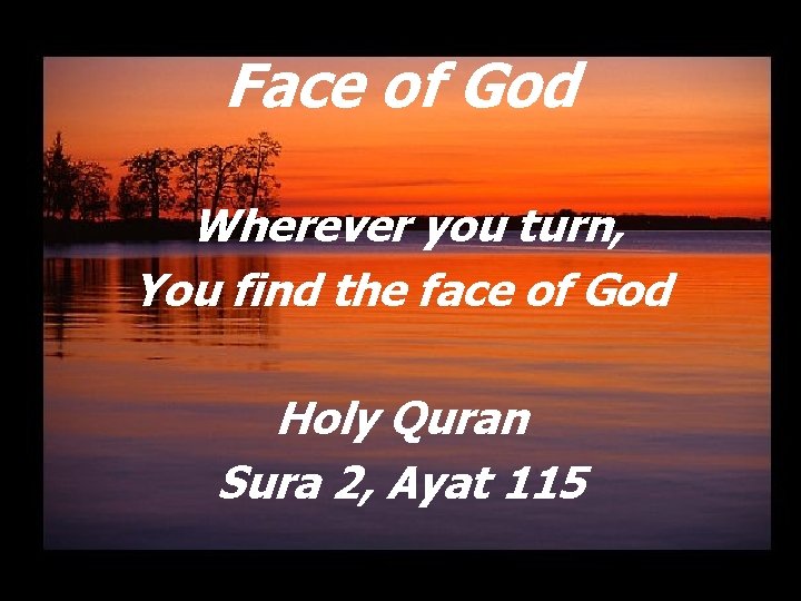 Face of God Wherever you turn, You find the face of God Holy Quran