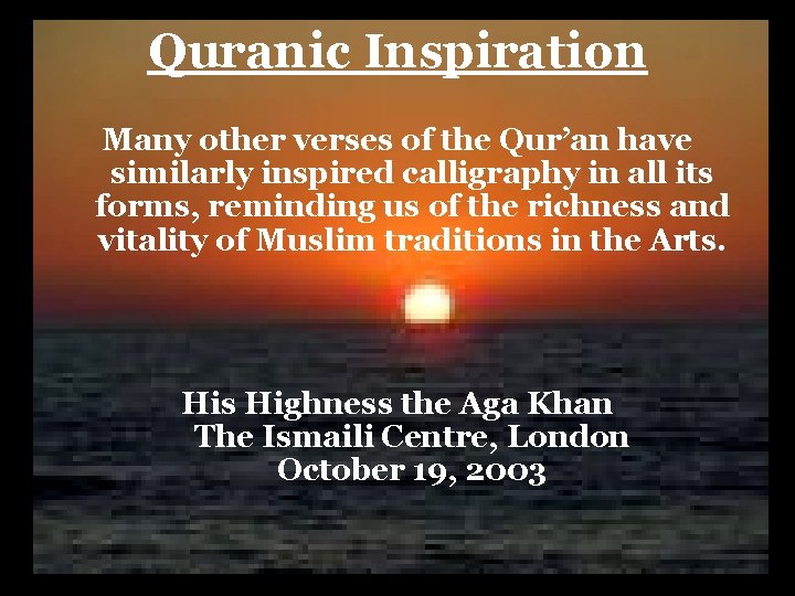 Quranic Inspiration Many other verses of the Qur’an have similarly inspired calligraphy in all