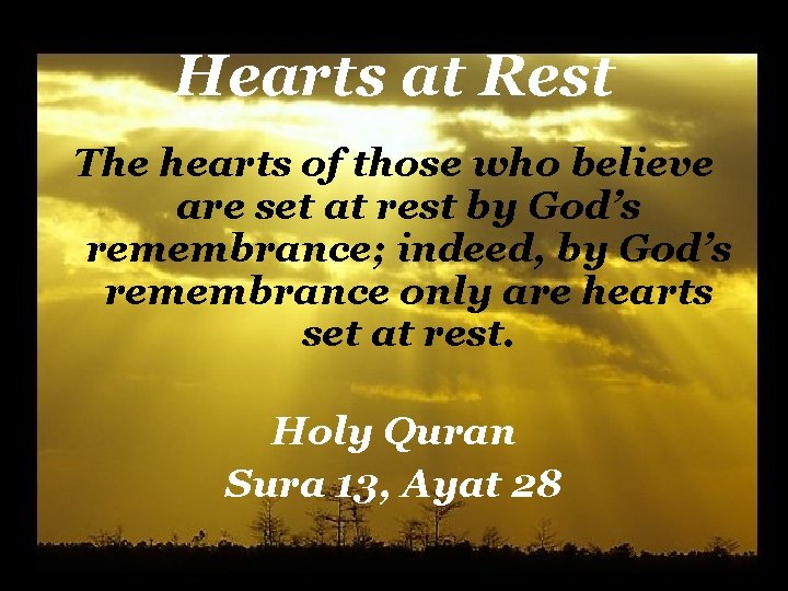 Hearts at Rest The hearts of those who believe are set at rest by