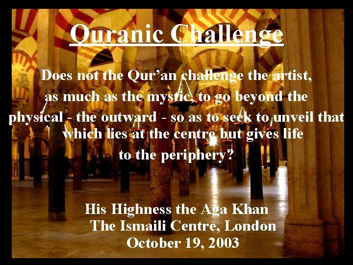 Quranic Challenge Does not the Qur’an challenge the artist, as much as the mystic,