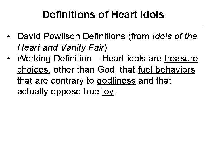 Definitions of Heart Idols • David Powlison Definitions (from Idols of the Heart and
