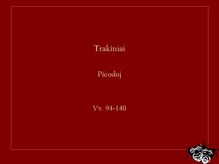 Trakíniai Párodoj Vv. 94 -140 