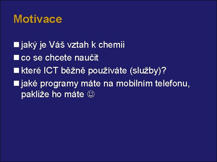 Motivace n jaký je Váš vztah k chemii n co se chcete naučit n