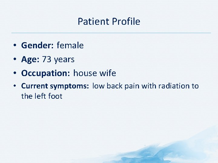 Patient Profile • Gender: female • Age: 73 years • Occupation: house wife •
