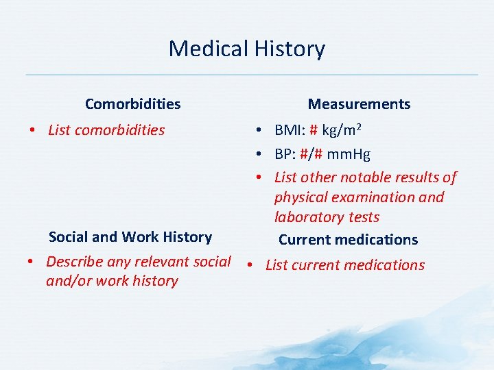 Medical History Comorbidities • List comorbidities Social and Work History Measurements • BMI: #