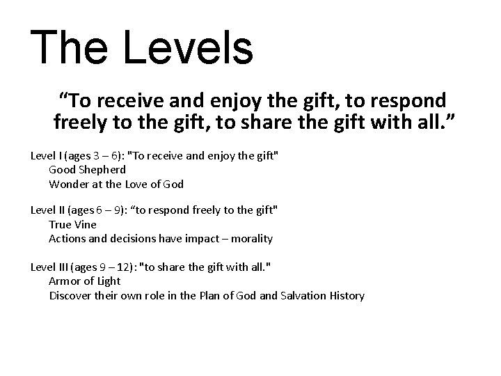The Levels “To receive and enjoy the gift, to respond freely to the gift,