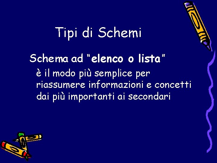 Tipi di Schema ad “elenco o lista” è il modo più semplice per riassumere