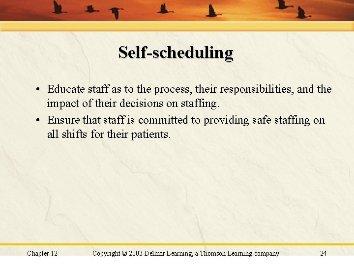 Self-scheduling • Educate staff as to the process, their responsibilities, and the impact of Self-scheduling • Educate staff as to the process, their responsibilities, and the impact of